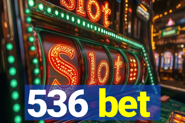 536 bet